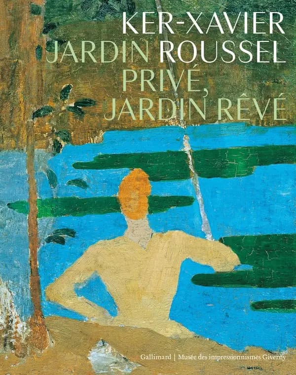 Ker-Xavier Roussel : jardin privé, jardin rêvé : [exposition, Giverny, Musée des impressionnismes, 27 juillet-11 novembre 2019]