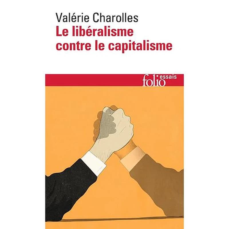 Le libéralisme contre le capitalisme (Éd. revue et augmentée) Valérie Charolles