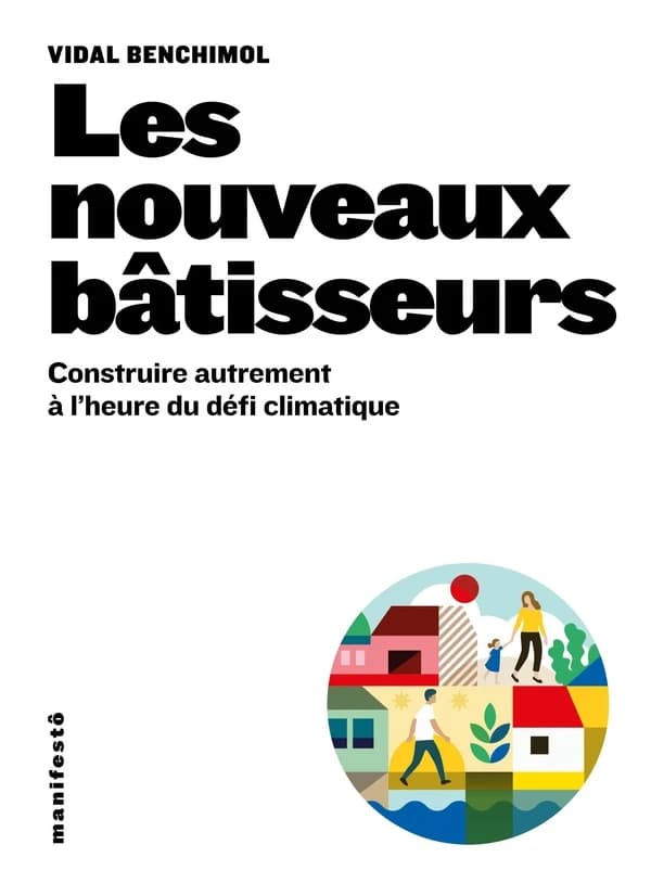 Les nouveaux bâtisseurs : construire autrement à l'heure du défi climatique