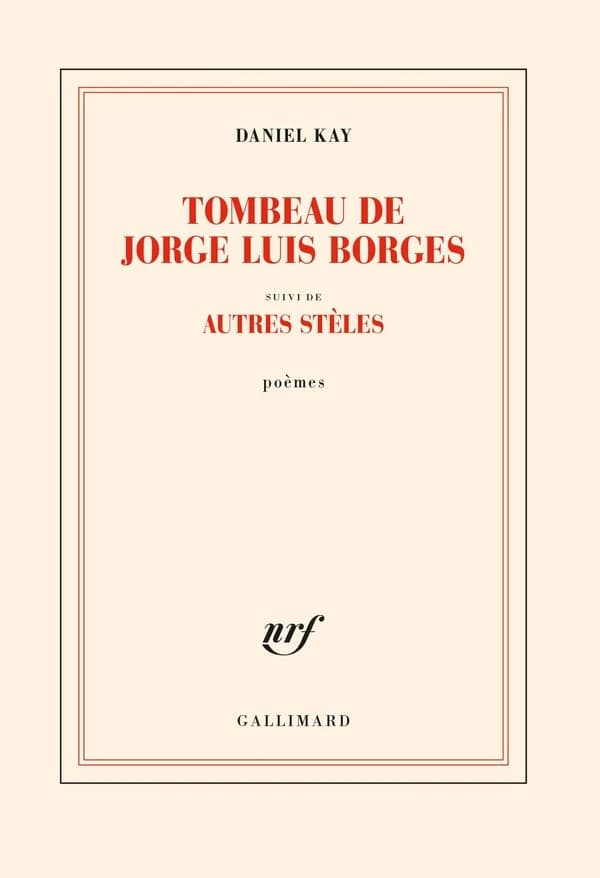 Tombeau de Jorge Luis Borges ; suivi de Autres stèles : poèmes