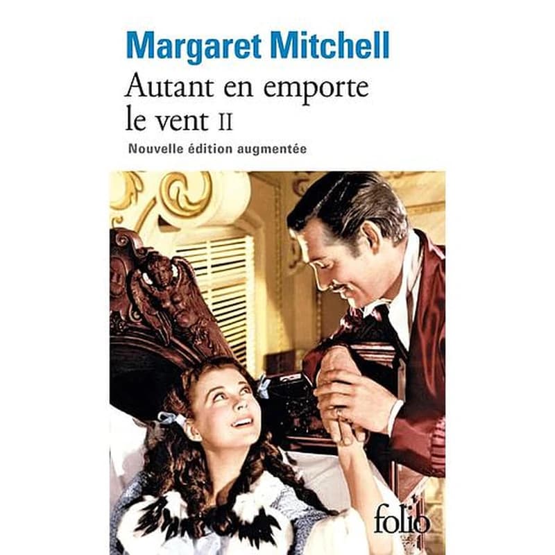 Autant en emporte le vent. Tome II (Nouvelle éd. augmentée) Margaret Mitchell ; traduit de l'anglais (États-Unis) par Pierre-François Caillé