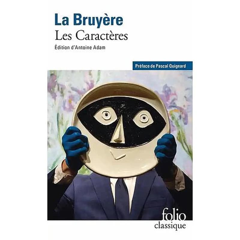 Les caractères ou les mœurs de ce siècle (Edition Gallimard, 1975, pour la postface et le dossier, premier dépot légal dans la collection  ; 2021 pour la présente édition) La Bruyère ; préface de Pascal Quignard ; édition [postface] d'Antoine Adam
