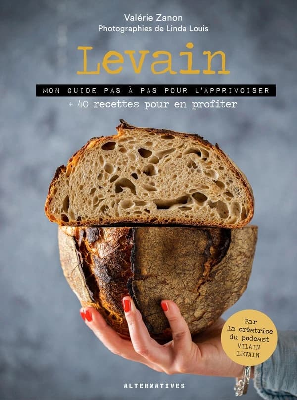 Levain : mon guide pas à pas pour l'apprivoiser + 40 recettes pour en profiter