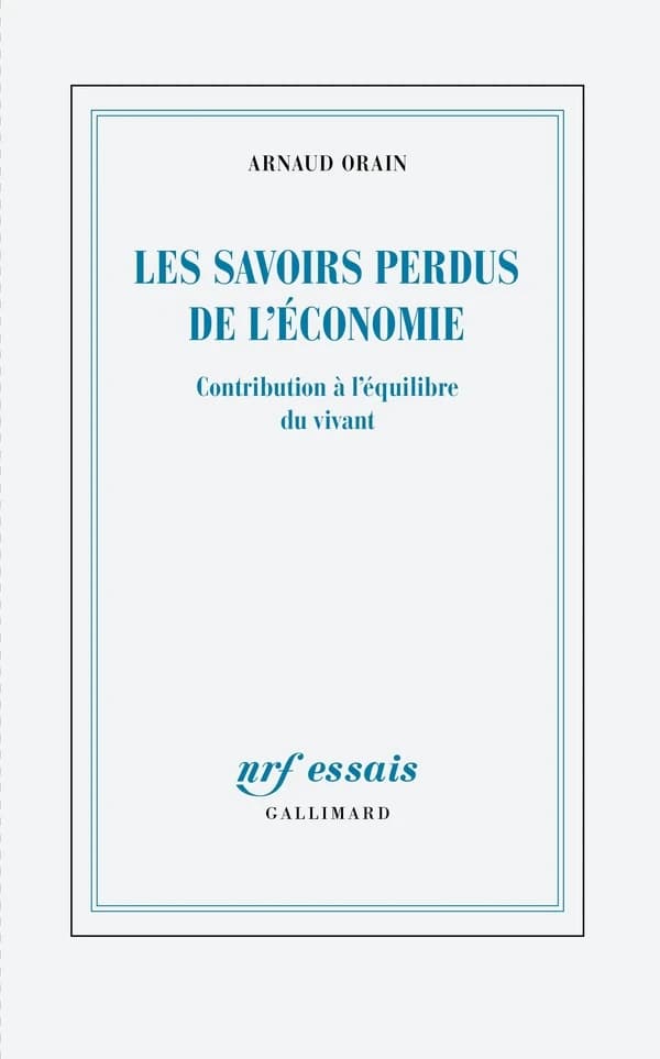 Les savoirs perdus de l'économie : contribution à l'équilibre du vivant
