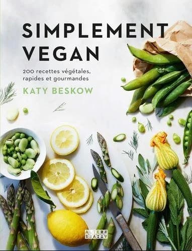 Simplement vegan : 200 recettes végétales, rapides et gourmandes