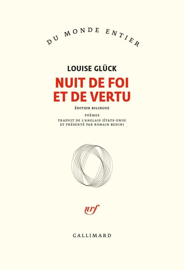 Nuit de foi et de vertu : poèmes (Éd. bilingue) Louise Glück ; traduit de l'anglais (États-Unis) et présenté par Romain Benini