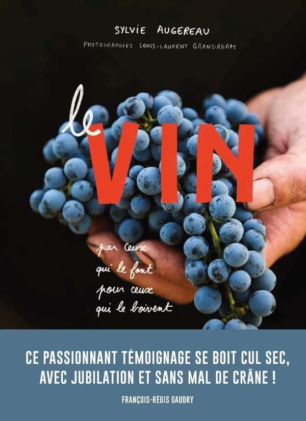 Le vin : par ceux qui le font pour ceux qui le boivent