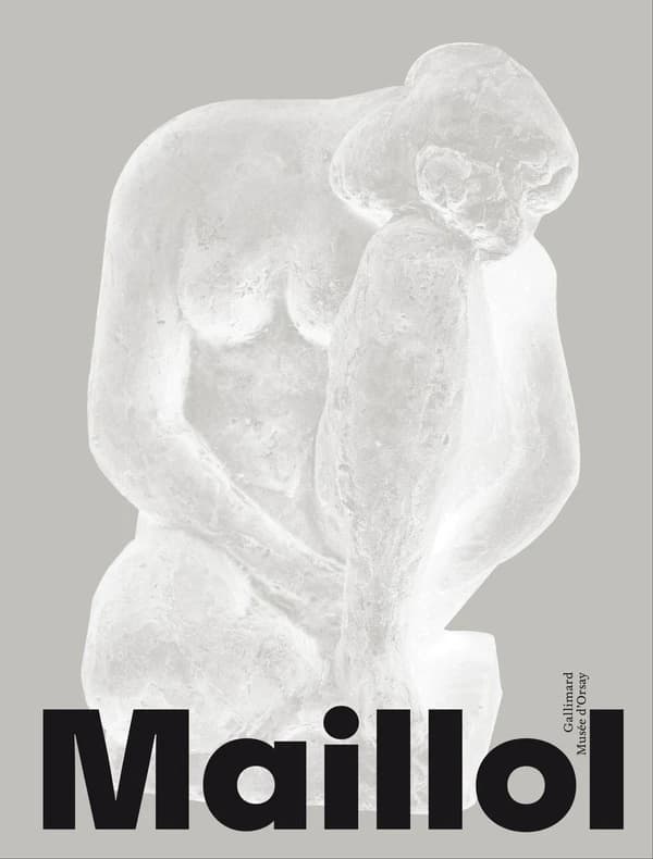 Maillol : [exposition, Paris, Musée d'Orsay, 12 avril-21 août 2022, Zürich, Kunsthaus Zürich, 7 octobre 2022-22 janvier 2023, Roubaix, La Piscine-Musée d'art et d'industrie André Diligent, 18 février-21 mai 2023]