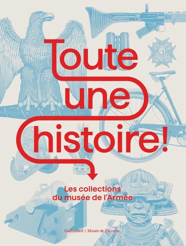Toute une histoire ! : les collections du Musée de l'armée : [exposition, Paris, Musée de l'armée, 14 mai-18 septembre 2022]