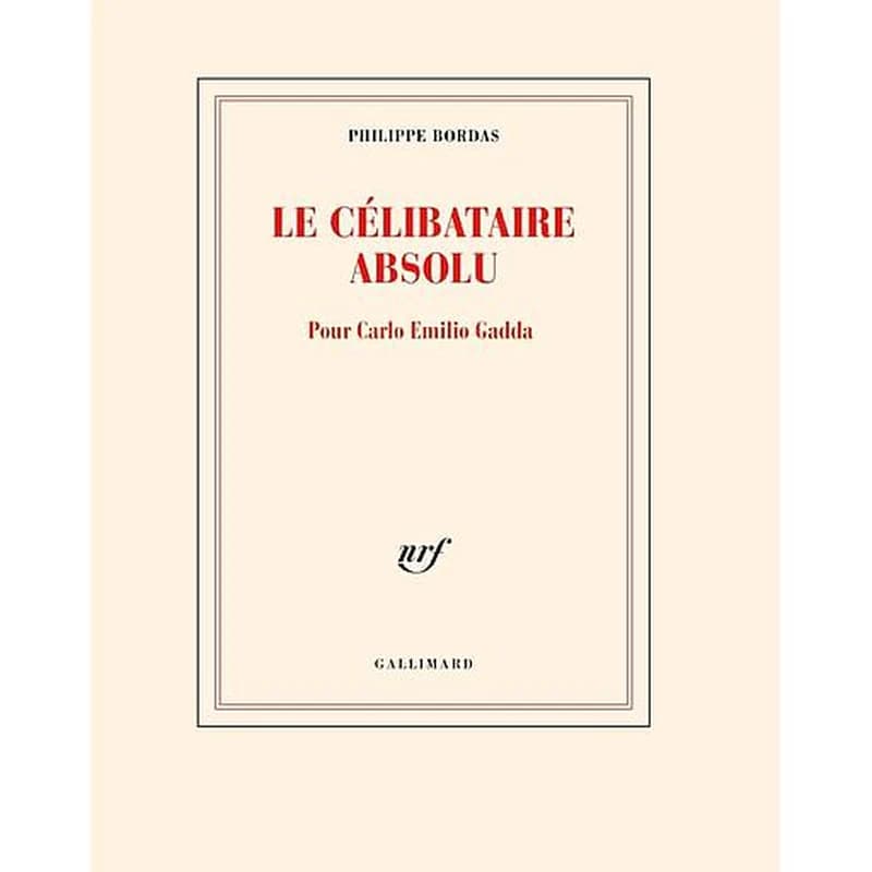 Le célibataire absolu : pour Carlo Emilio Gadda