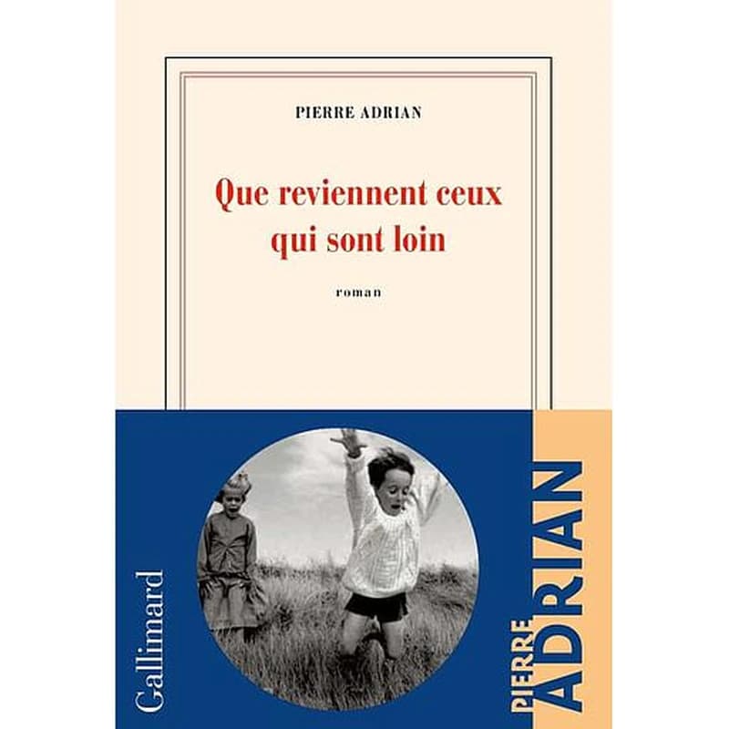 Que reviennent ceux qui sont loin : roman