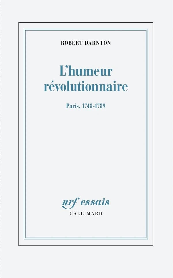 L'humeur révolutionnaire : Paris, 1748-1789