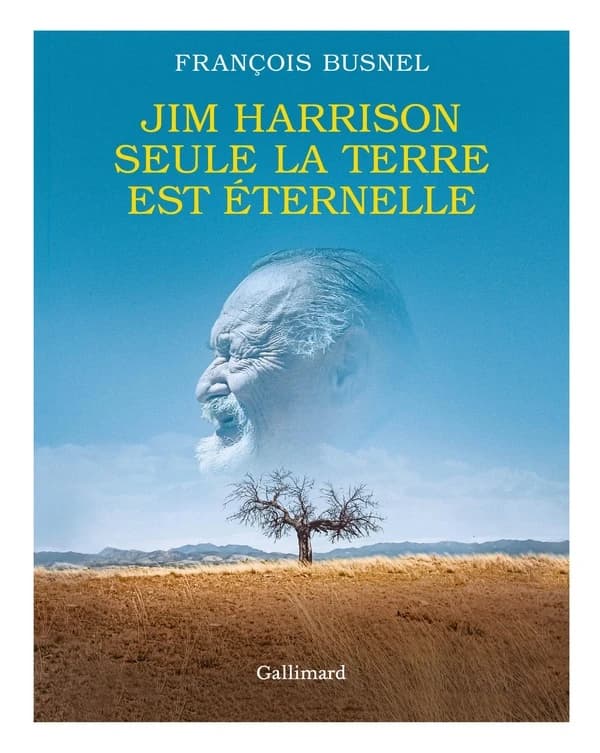 Jim Harrison : "Seule la terre est éternelle"