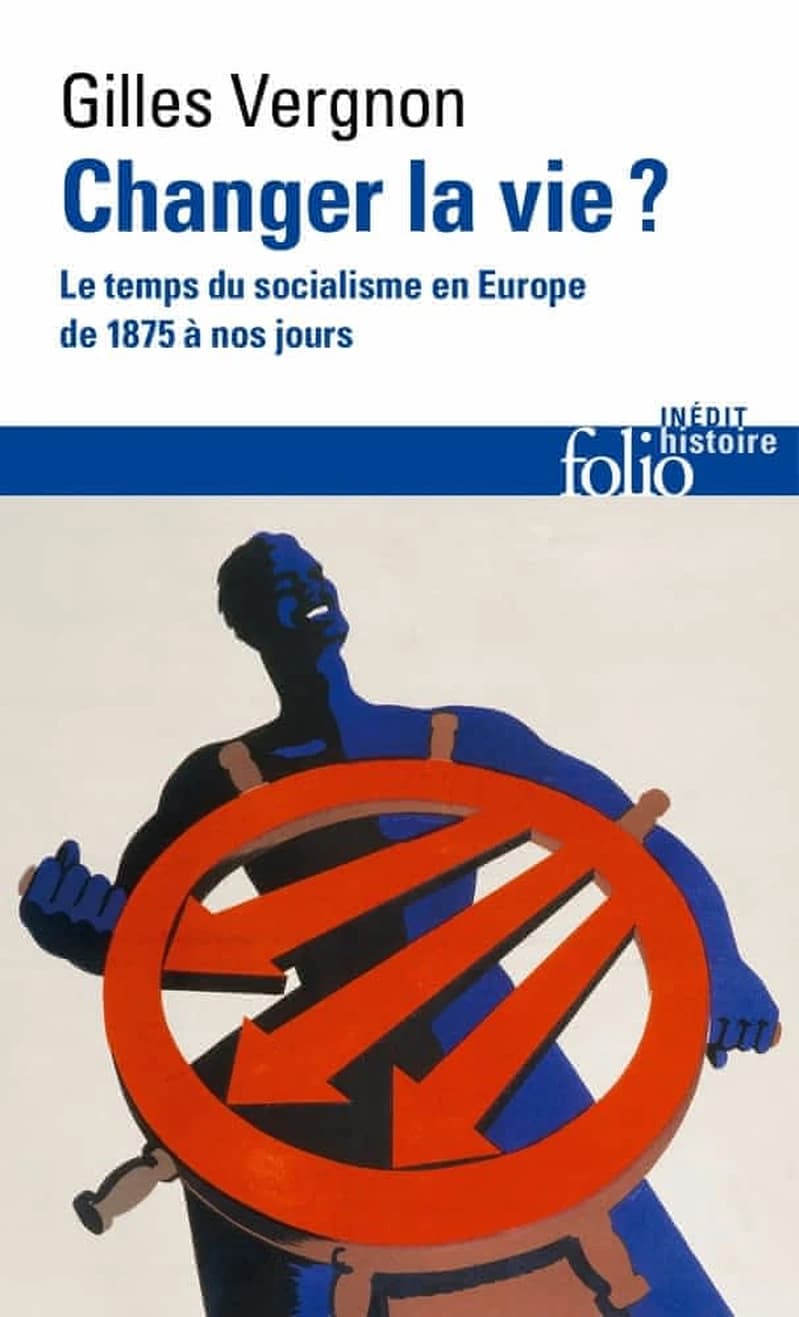 Changer la vie ? : le temps du socialisme en Europe de 1875 à nos jours