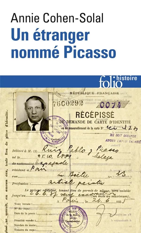 Un étranger nommé Picasso : dossier de police n° 74.664 (Éd. remaniée) Annie Cohen-Solal