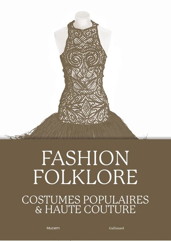 Fashion folklore : costumes populaires & haute couture : [exposition, Marseille, MUCEM, Musée des civilisations de l'Europe et de la Méditerranée, 12 juillet-6 novembre 2023]