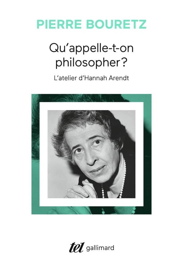 Qu'appelle-t-on philosopher ? : l'atelier d'Hannah Arendt ([Nouvelle ed.]) Pierre Bouretz