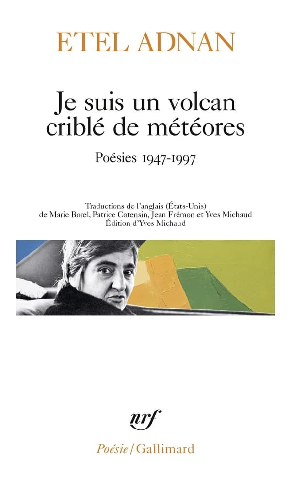 Je suis un volcan criblé de météores : poésies, 1947-1997