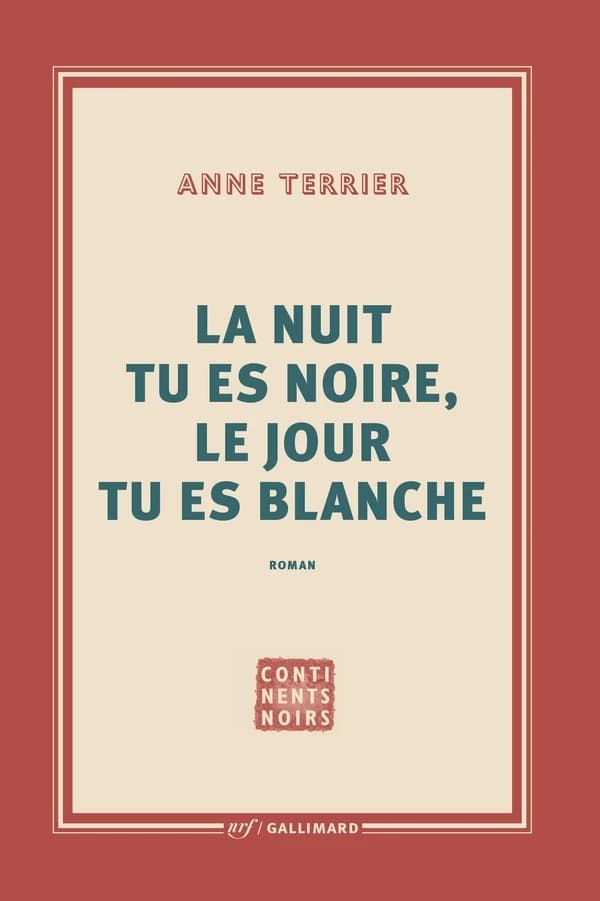 La nuit tu es noire, le jour tu es blanche : roman