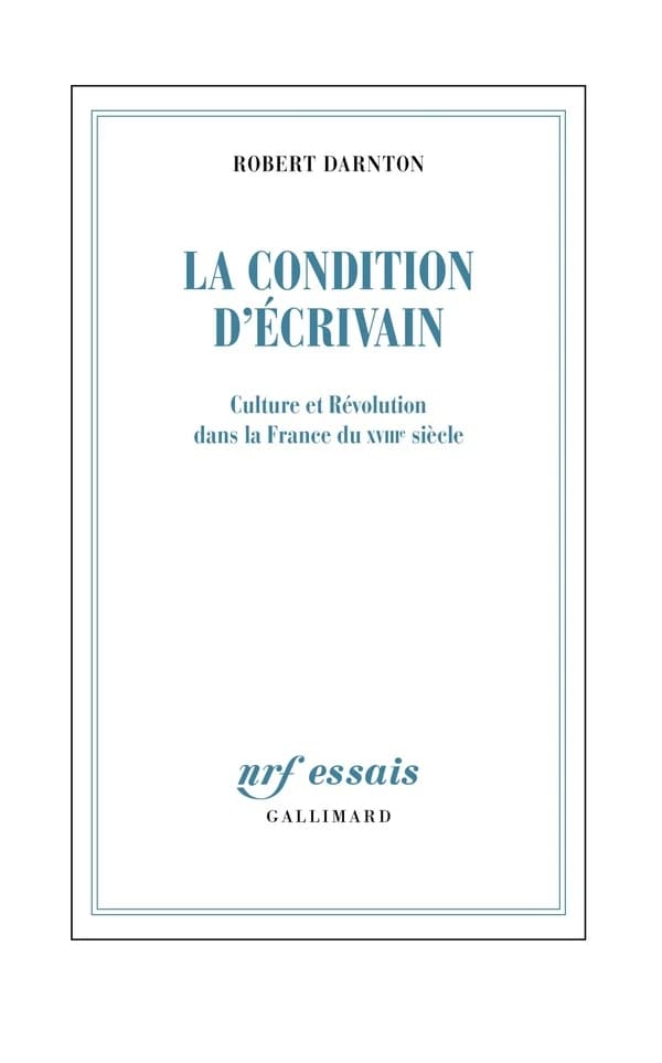 La condition d'écrivain : culture et Révolution dans la France du XVIIIe siècle