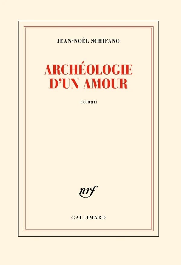 Archéologie d'un amour : roman