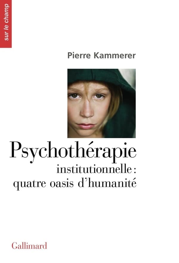 Psychothérapie institutionnelle, quatre oasis d'humanité