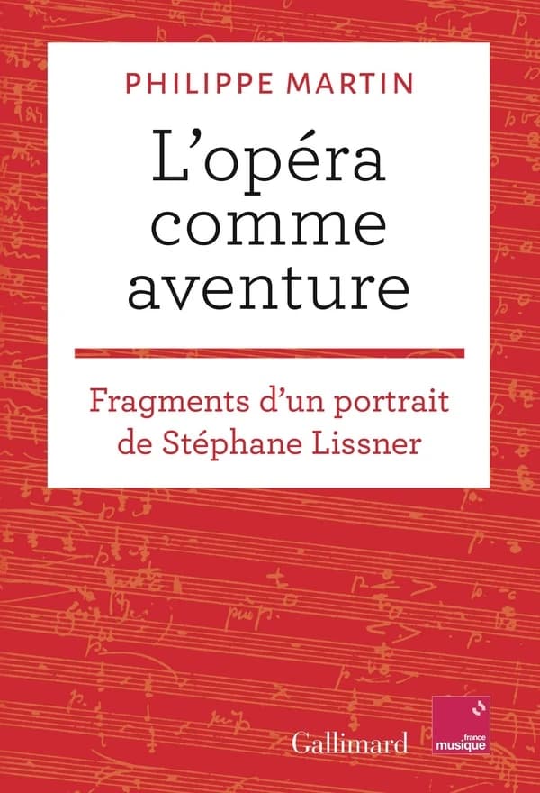 L'opéra comme aventure : fragments d'un portrait de Stéphane Lissner