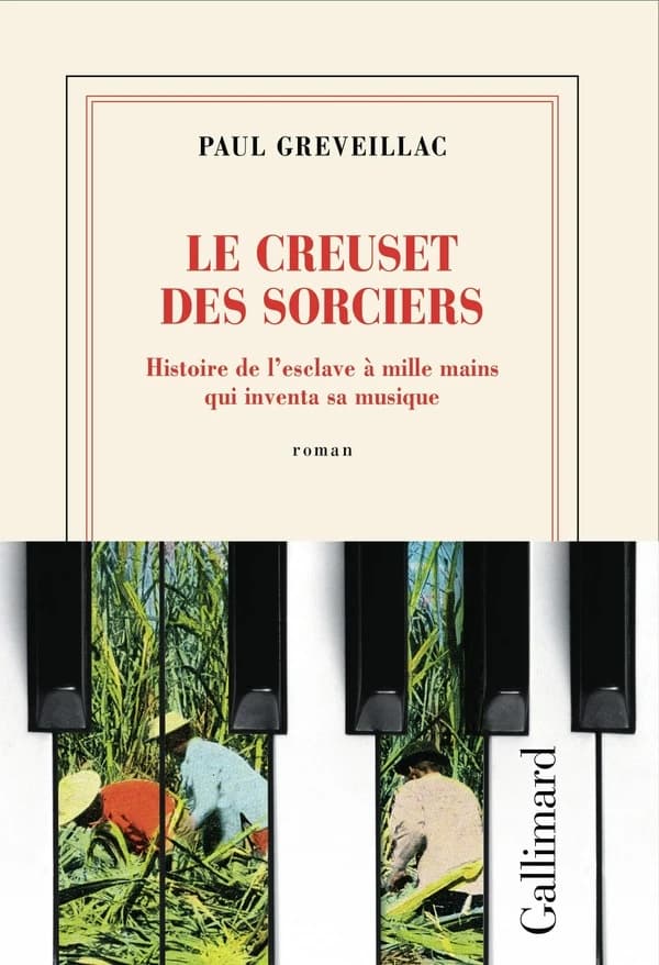 Le creuset des sorciers : histoire de l'esclave à mille mains qui inventa sa musique : roman