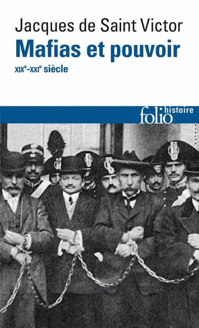 Mafias et pouvoir : XIXe-XXIe siècles (Éd. revue et augmentée) Jacques de Saint-Victor ; postface inédite [de l'auteur]