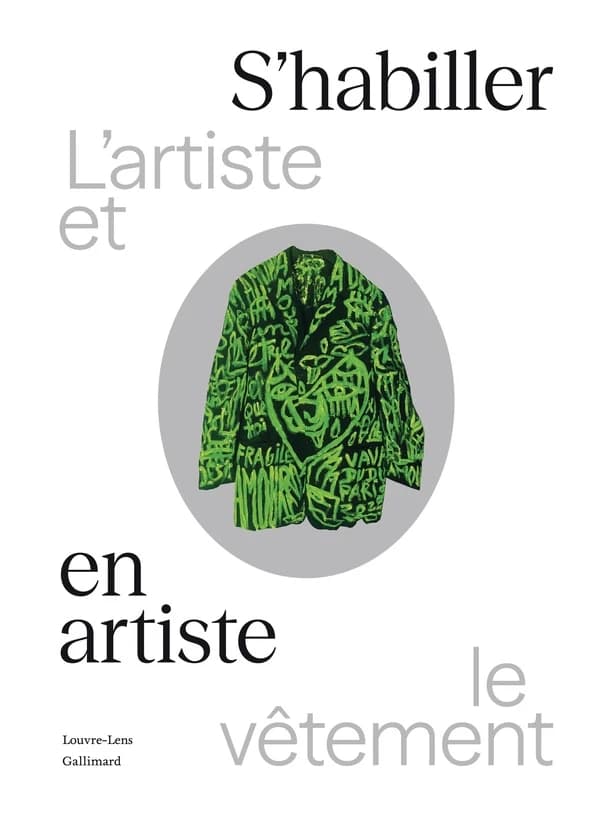 S'habiller en artiste, L'artiste et le vêtement : [exposition, Lens, Musée du Louvre-Lens, 26 mars-21 juillet 2025]