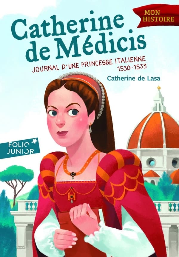 Catherine de Médicis : journal d'une princesse italienne, 1530-1533