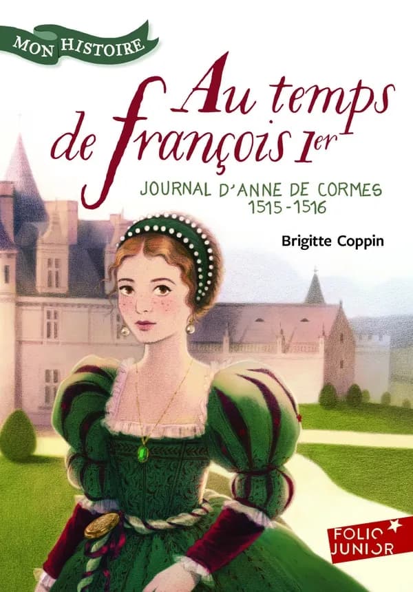 Au temps de François 1er : journal d'Anne de Cormes, 1515-1516