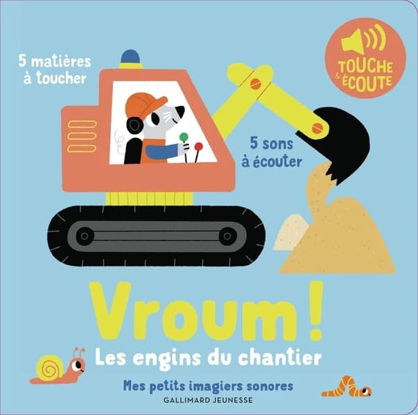 Vroum ! : les engins du chantier : 5 sons à écouter, 5 matières à toucher
