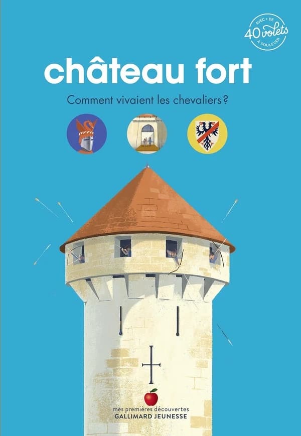 Château fort : comment vivaient les chevaliers ?, avec + de 40 volets à soulever