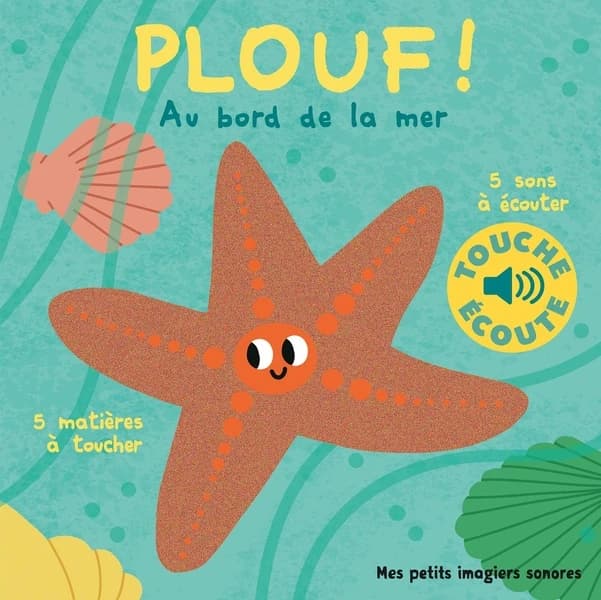Plouf, au bord de la mer : 5 matières à toucher, 5 sons à écouter