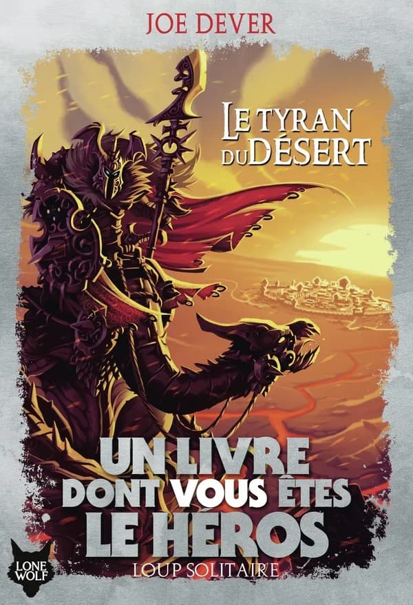 Le tyran du désert (Éd. augmentée) Joe Dever ; illustrations de Gary Chalk ; traduit de l'anglais par Pascale Jusforgues et Alain Vaulont
