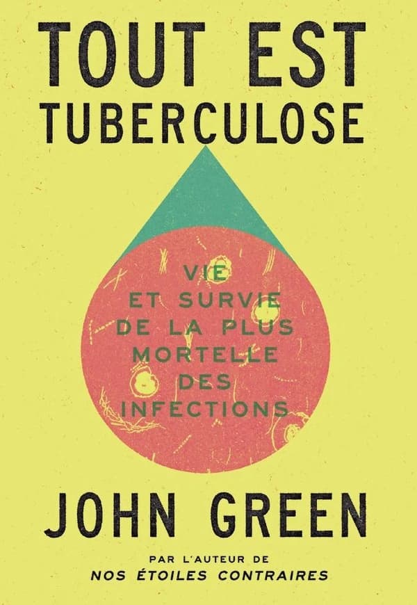 Tout est tuberculose : Vie et survie de la plus mortelle des infections