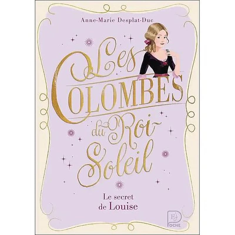 Le secret de Louise. Les colombes du Roi-Soleil - 2