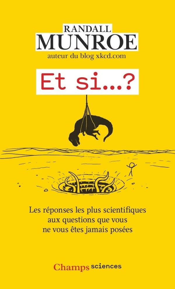 Et si...? : Les réponses les plus scientifiques aux questions que vous ne vous êtes jamais posées