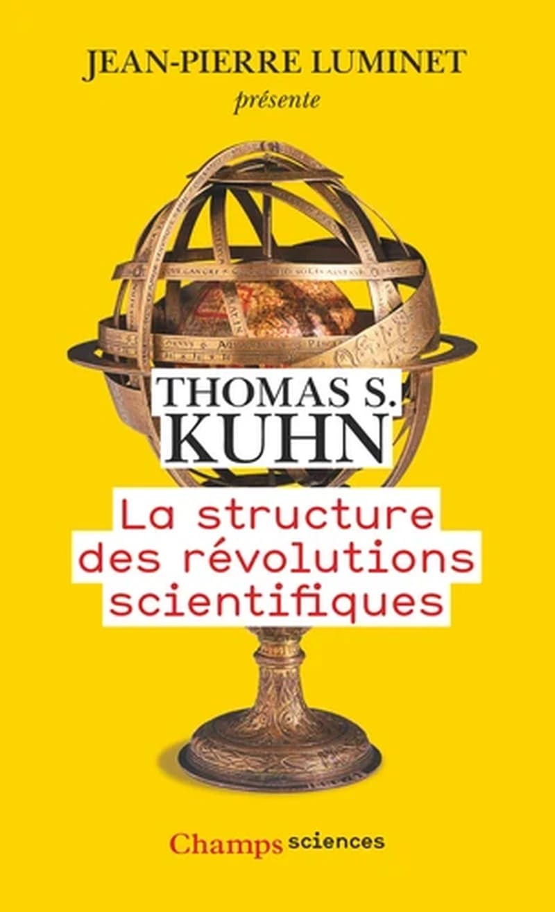 La structure des révolutions scientifiques (Nouvelle édition) Thomas S. Kuhn ; traduit de l'anglais (États-Unis) par Laure Meyer ; précédé d'un entretien avec Jean-Pierre Luminet [en introduction]
