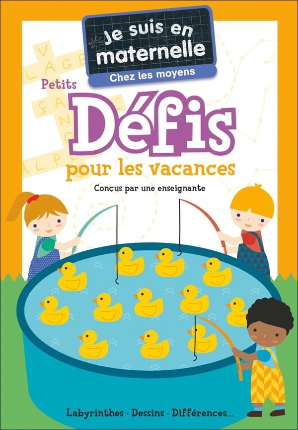 Je suis en maternelle : Je suis en maternelle : Chez les moyens : Petits défis pour les vacances