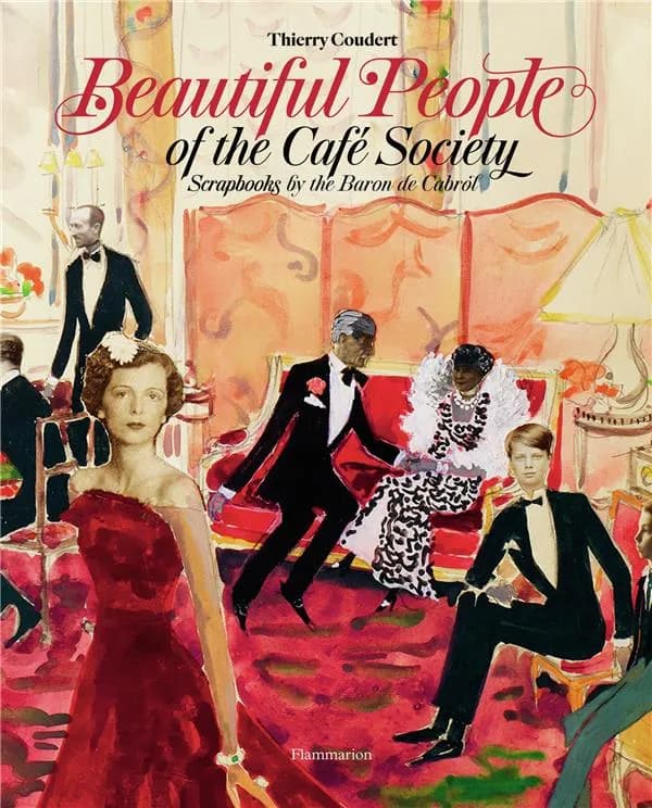 Beautiful people of the Café society : scrapbooks by the baron de Cabrol