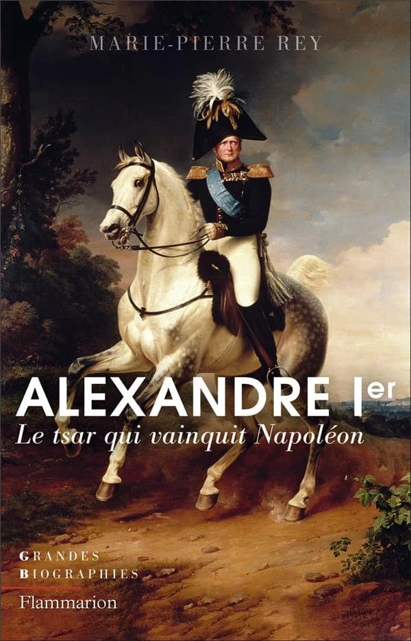 Alexandre Ier ([Nouvelle éd. avec bibliogr. mise à jour]) Marie-Pierre Rey