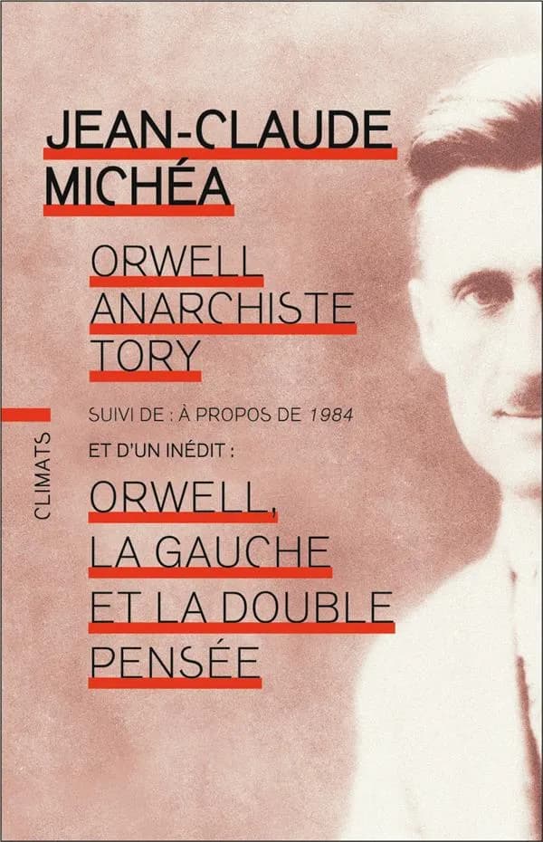 Orwell anarchiste tory (5e éd.) Jean-Claude Michéa ; postface inédite de l'auteur...