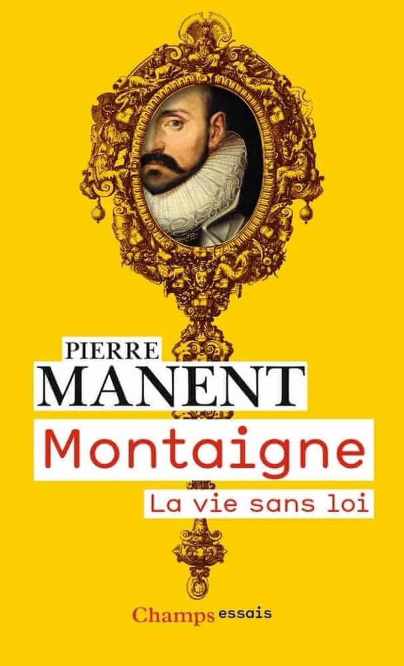 Montaigne : la vie sans loi
