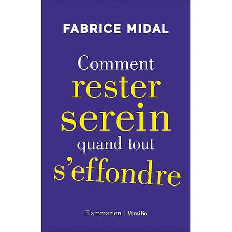Comment rester serein quand tout s'effondre
