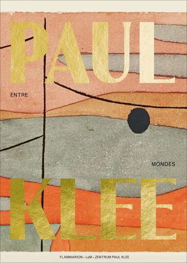 Paul Klee, Entre-mondes : [exposition, Berne, Zentrum Paul Klee, 7 mai-29 août 2021, Villeneuve-d'Ascq, LaM, Lille métropole-Musée d'art moderne, d'art contemporain et d'art brut, 2021-2022]