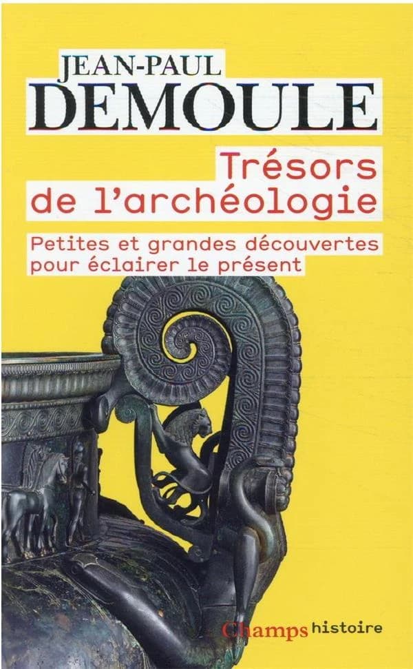 Trésors de l'archéologie : petites et grandes découvertes pour éclairer le présent