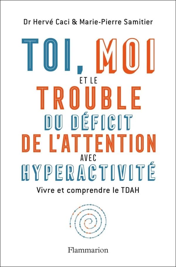 Toi, moi et le trouble du déficit de l'attention avec hyperactivité : vivre et comprendre le TDAH
