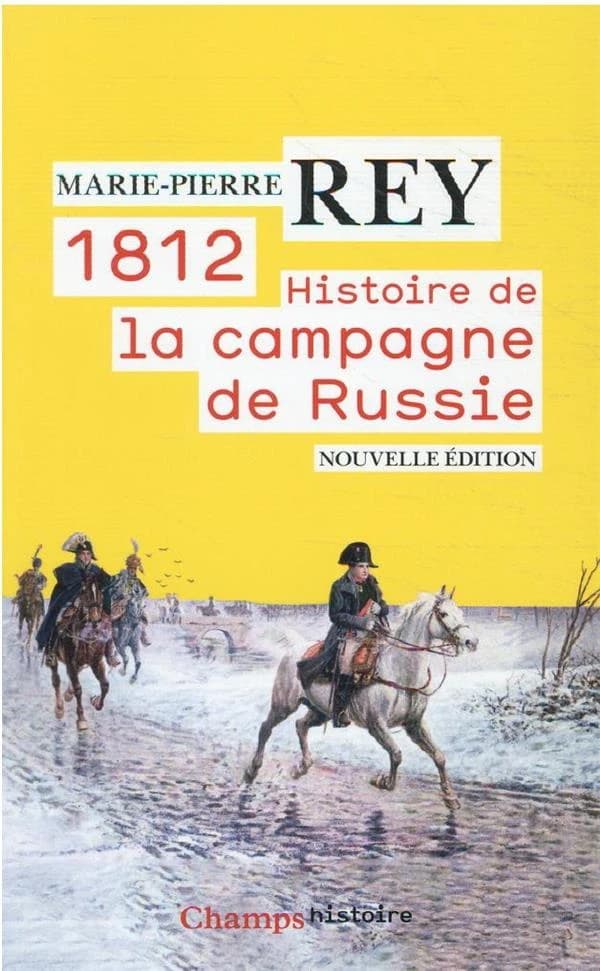 1812, histoire de la campagne de Russie (Nouvelle éd.) Marie-Pierre Rey